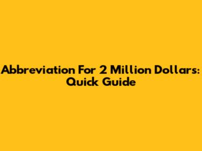 Abbreviation For 2 Million Dollars: Quick Guide