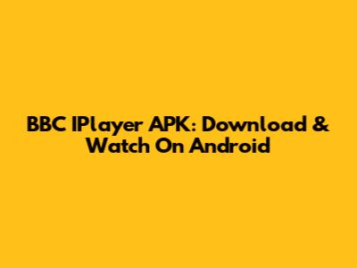 BBC IPlayer APK: Download & Watch On Android