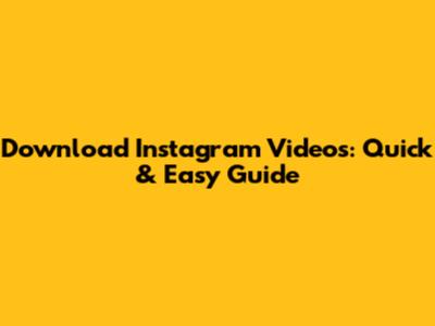 Download Instagram Videos: Quick & Easy Guide