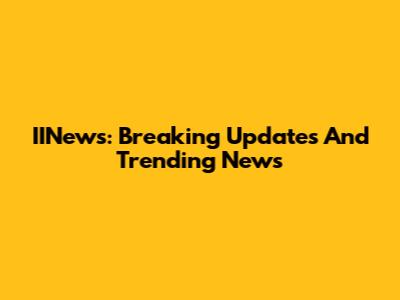 IINews: Breaking Updates And Trending News