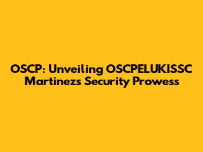 OSCP: Unveiling OSCPELUKISSC Martinez's Security Prowess