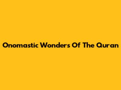 Onomastic Wonders Of The Quran