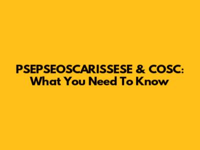 PSEPSEOSCARISSESE & COSC: What You Need To Know